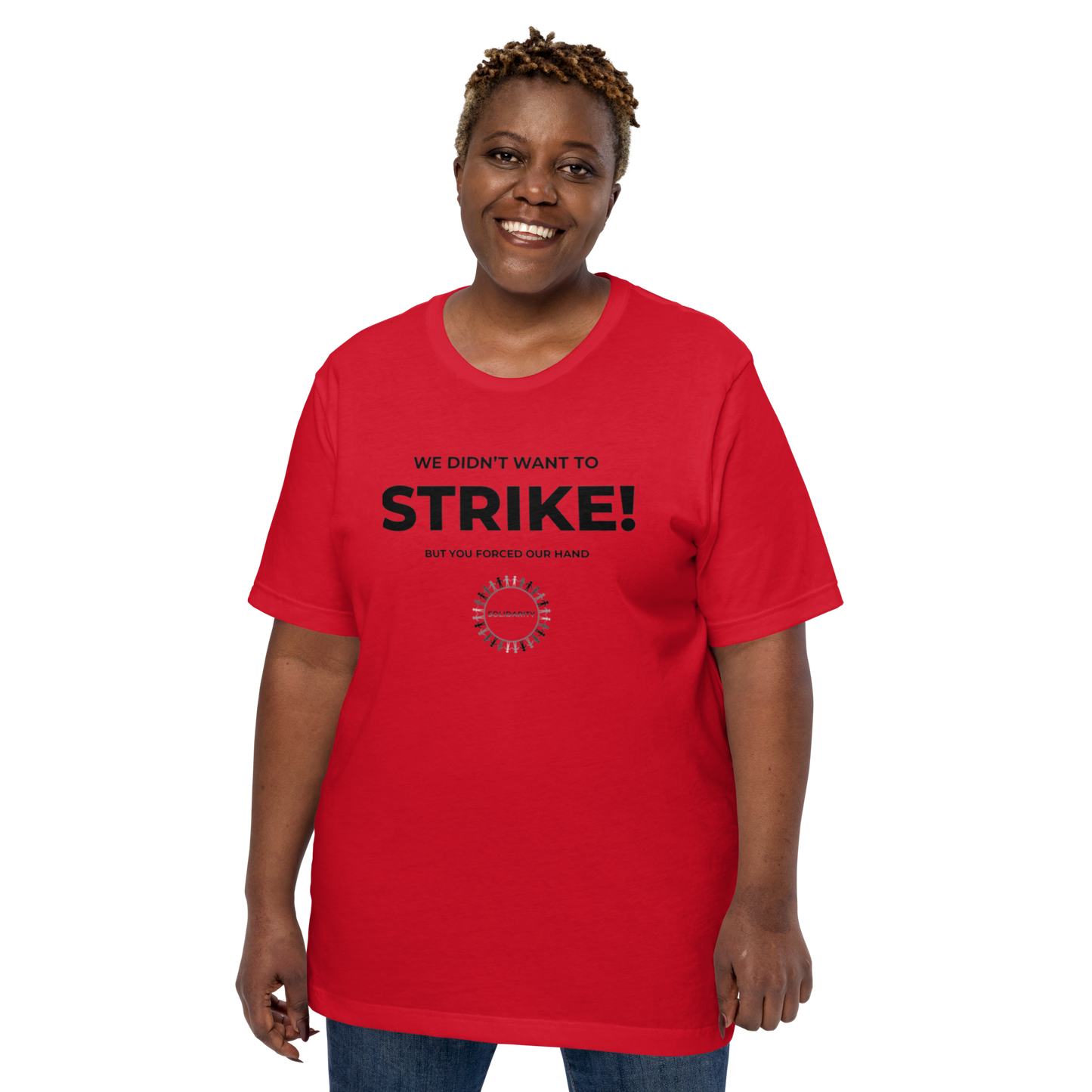 Striking Because You Made Us shirt